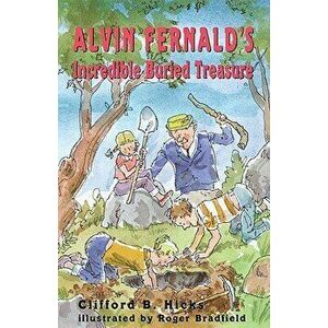 Alvin Fernald's Incredible Buried Treasure, Hardcover - Clifford B. Hicks imagine