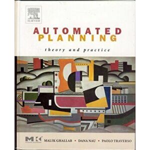 Automated Planning. Theory and Practice, Hardback - Paolo Traverso imagine