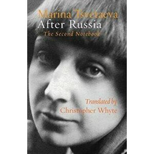 After Russia: The Second Notebook, Paperback - Marina Tsvetaeva imagine