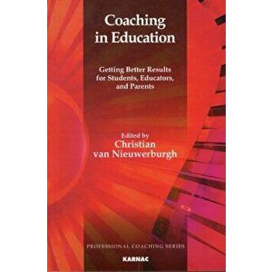 Coaching in Education. Getting Better Results for Students, Educators, and Parents, Paperback - *** imagine