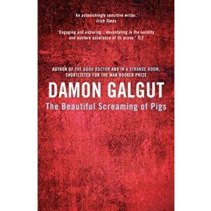 Beautiful Screaming of Pigs, Paperback - Damon Galgut imagine