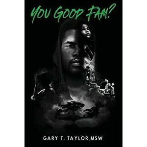 You Good Fam?, Paperback - Gary T. Taylor imagine