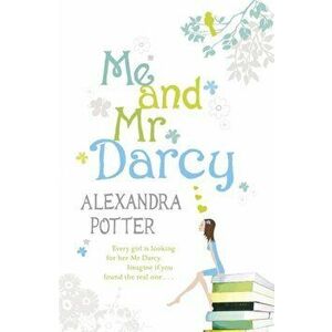 Me and Mr Darcy, Paperback - Alexandra Potter imagine