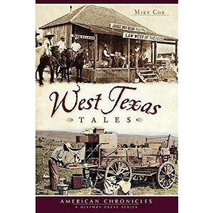 West Texas Tales, Paperback - Mike Cox imagine