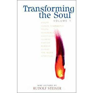 Transforming the Soul, Paperback - Rudolf Steiner imagine