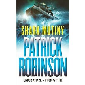 Shark Mutiny, Paperback - Patrick Robinson imagine