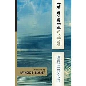Meister Eckhart: The Essential Writings, Paperback - Meister Eckhart imagine