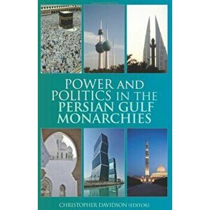 Power and Politics in the Persian Gulf Monarchies, Paperback - *** imagine