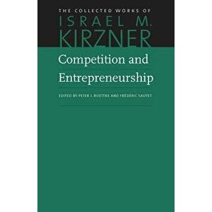 Competition and Entrepreneurship, Hardcover - Israel M. Kirzner imagine
