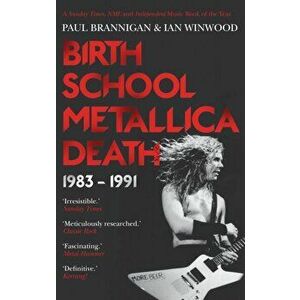 Birth School Metallica Death. 1983-1991, Paperback - Ian Winwood imagine