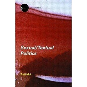 Sexual/Textual Politics. Feminist Literary Theory, Paperback - Toril Moi imagine