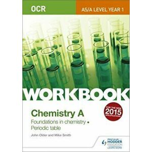 OCR AS/A Level Year 1 Chemistry A Workbook: Foundations in chemistry; Periodic table, Paperback - John Older imagine