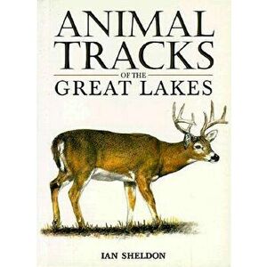 Animal Tracks of the Great Lakes, Paperback - Ian Sheldon imagine