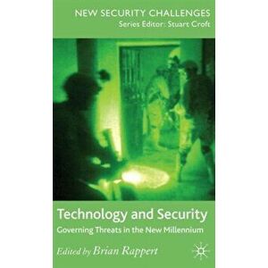 Technology and Security. Governing Threats in the New Millennium, Hardback - Brian Rappert imagine