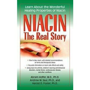 Niacin: The Real Story: Learn about the Wonderful Healing Properties of Niacin, Hardcover - Abram Hoffer imagine