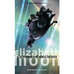 Command Decision. Vatta's War: Book Four, Paperback - Elizabeth Moon imagine