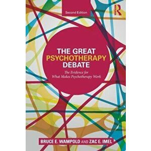 Great Psychotherapy Debate. The Evidence for What Makes Psychotherapy Work, Paperback - Zac E. Imel imagine