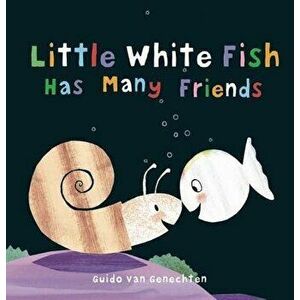 Little White Fish Has Many Friends, Hardcover - Guido Genechten imagine