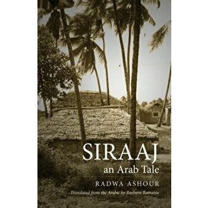 Siraaj. An Arab Tale, Paperback - Radwa Ashour imagine