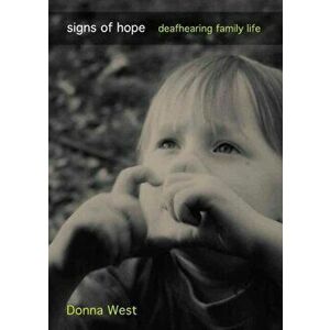 Signs of Hope. Deafhearing Family Life, Hardback - Donna West imagine