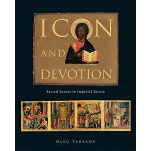 Icon and Devotion, Paperback - Oleg Tarasov imagine
