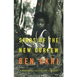Stars Of The New Curfew, Paperback - Ben Okri imagine
