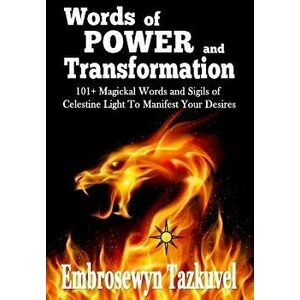 Words of Power and Transformation: 101+ Magickal Words and Sigils of Celestine Light to Manifest Your Desires, Hardcover - Embrosewyn Tazkuvel imagine