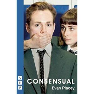 Consensual, Paperback - Evan Placey imagine
