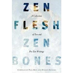 Zen Flesh, Zen Bones, Paperback - Nyogen Senzaki imagine