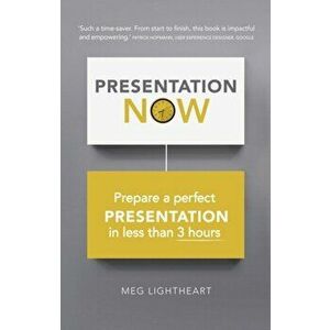 Presentation Now. Prepare a perfect presentation in less than 3 hours, Paperback - Andrew Lightheart imagine