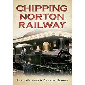 Chipping Norton Railway, Paperback - Brenda Morris imagine