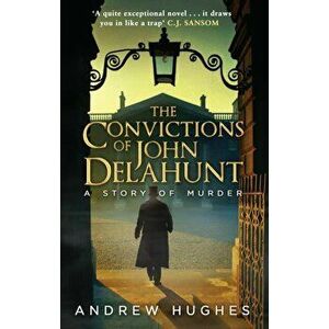 Convictions of John Delahunt, Paperback - Andrew Hughes imagine