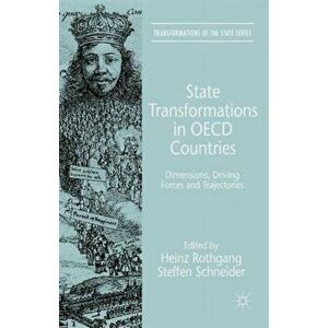 State Transformations in OECD Countries. Dimensions, Driving Forces, and Trajectories, Hardback - Steffen Schneider imagine