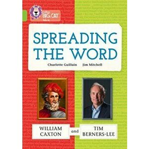 Spreading the Word: William Caxton and Tim Berners-Lee. Band 11/Lime, Paperback - Charlotte Guillain imagine