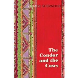 Condor and the Cows, Paperback - Christopher Isherwood imagine