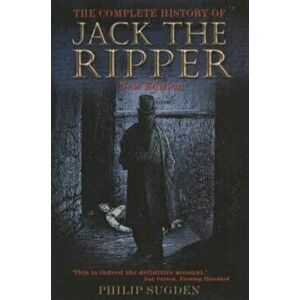 Complete History of Jack the Ripper, Paperback - Philip Sugden imagine