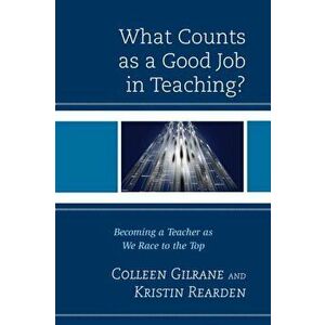 What Counts as a Good Job in Teaching?. Becoming a Teacher as We Race to the Top, Hardback - Kristin Rearden imagine