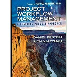 Project Workflow Management. A Business Process Approach, Hardback - Dan Epstein imagine
