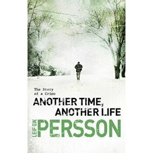 Another Time, Another Life. (The Story of a Crime 2), Paperback - Leif G. W. Persson imagine