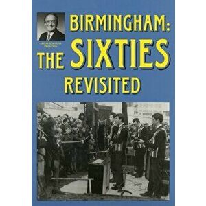 Birmingham: The Sixties Revisited, Paperback - Alton Douglas imagine