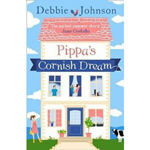 Pippa's Cornish Dream, Paperback - Debbie Johnson imagine