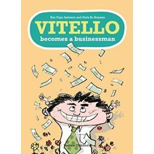 Vitello Becomes a Businessman, Paperback - Kim Fupz Aakeson imagine