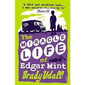 Miracle Life Of Edgar Mint, Paperback - Brady Udall imagine