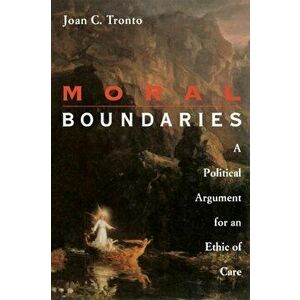 Moral Boundaries. A Political Argument for an Ethic of Care, Paperback - Joan C. Tronto imagine