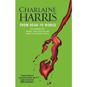 From Dead to Worse. A True Blood Novel, Paperback - Charlaine Harris imagine