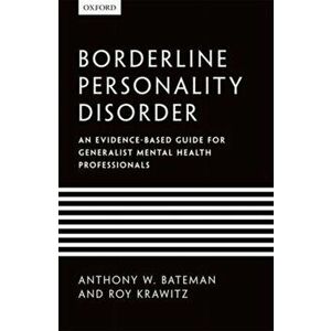 Borderline Personality Disorder. An evidence-based guide for generalist mental health professionals, Paperback - Roy Krawitz imagine