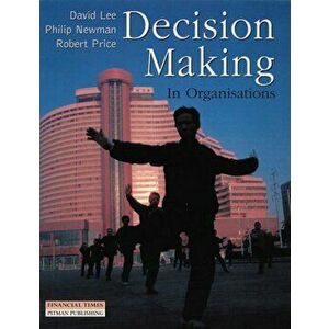 Decision Making in Organisations, Paperback - Philip Newman imagine