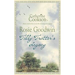 Tilly Trotter's Legacy, Paperback - Rosie Goodwin imagine
