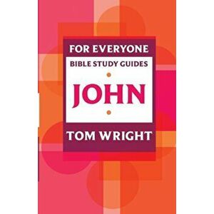 For Everyone Bible Study Guides. John, Paperback - Tom Wright imagine