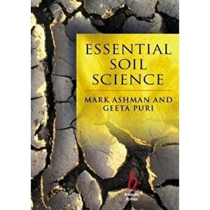 Essential Soil Science. A Clear and Concise Introduction to Soil Science, Paperback - Geeta Puri imagine